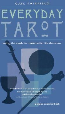 Everyday Tarot: Using the Cards to Make Better Life Decisions (Revised)