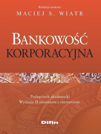 Bankowość korporacyjna. Podręcznik akademicki