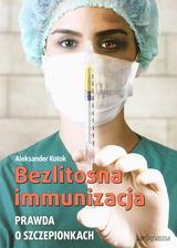 Podręcznik medyczny Bezlitosna immunizacja. Prawda o szczepionkach - zdjęcie 1