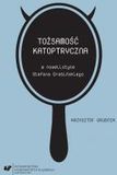 Zdjęcie Tożsamość katoptryczna w nowelistyce Stefana Grabińskiego - Czeladź