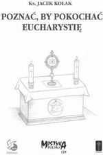 Zdjęcie Poznać, by pokochać eucharystię. Seria: Mistyka polska. Tom 129 - Przecław
