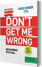 Księga idiomów, czyli: Don't get me wrong!