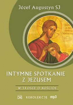 Rekolekcje-Intymne spotkanie z Jezusem - Józef Augustyn (Audiobook)