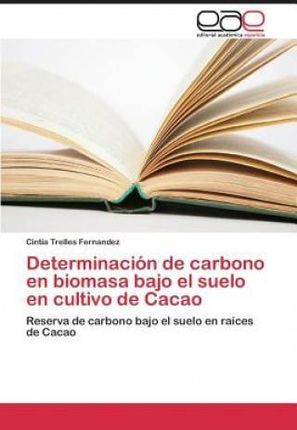 Determinacion de Carbono En Biomasa Bajo El Suelo En Cultivo de Cacao