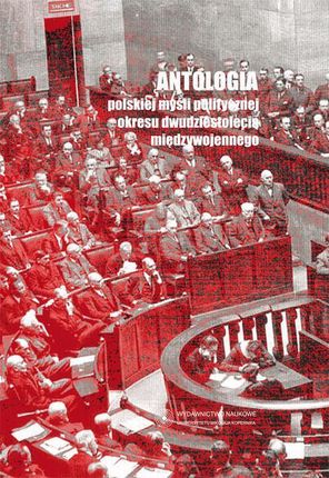 Antologia polskiej myśli politycznej okresu dwudziestolecia międzywojennego (E-book)