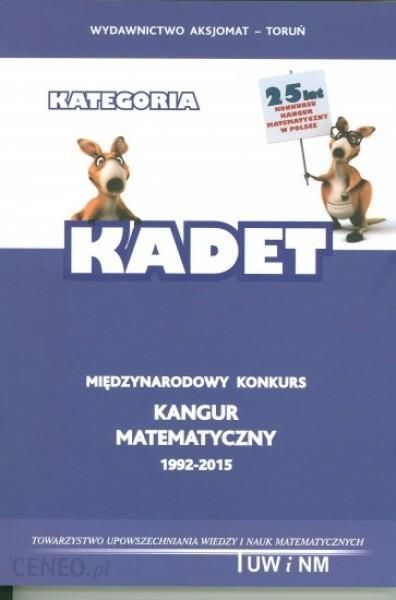 Podrecznik Szkolny Kangur Matematyka Z Kangurem Kadet 2015 Kangur 3 Ceny I Opinie Ceneo Pl