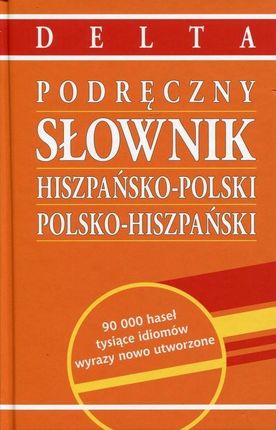 Podręczny słownik hiszpańsko-polski; polsko-hiszpański (dodruk 2015)
