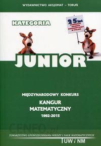 Podrecznik Szkolny Miedzynarodowy Konkurs Kangur Matematyczny 1992 2015 Kategoria Junior Ceny I Opinie Ceneo Pl