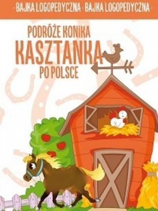 Podróże Konika Kasztankan Po Polsce Bajka Logopedyczna Sylwia Chmiel