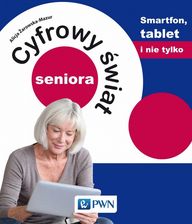 Zdjęcie Cyfrowy świat seniora. Smartfon, tablet i nie tylko (E-book) - Wrocław