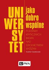 Zdjęcie Uniwersytet jako dobro wspólne. Podstawy krytycznych badań nad szkolnictwem wyższym - Kowary