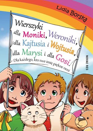 Wierszyki dla Moniki, Weroniki, dla Kajtusia i Wojtusia, dla Marysi i dla Gosi. Dla każdego, kto swe imię piękne nosi (E-book)