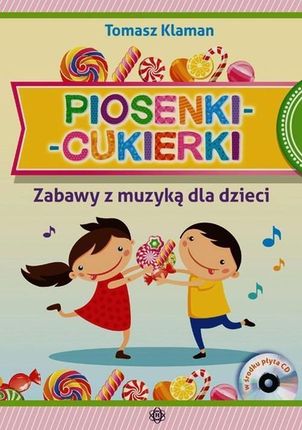 Piosenki cukierki Zabawy z muzyką dla dzieci (CD)