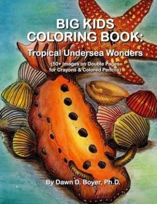 Big Kids Coloring Book: Tropical Undersea Wonders: 50+ Images on Double-Sided Pages for Crayons & Colored Pencils