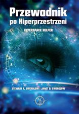 Przewodnik po Hiperprzestrzeni - Stewart A. Swerdlow, Janet D. Swerdlow (E-book)