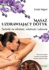 Zdjęcie Masaż - uzdrawiający dotyk. Techniki na młodość, witalność i zdrowie (E-book) - Sulejówek