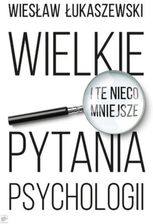 Zdjęcie Wielkie i te nieco mniejsze pytania psychologii (E-book) - Małomice