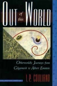 Out of This World: Otherworldly Journeys from Gilgamesh to Albert Einstein
