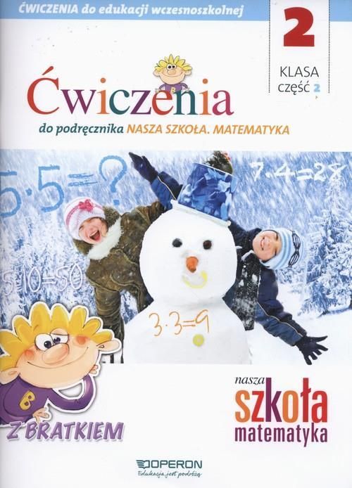 Nasza Szkoła Matematyka Część 2 Nasza szkoła 2 Matematyka Ćwiczenia z Bratkiem Część 2 - Ceny i opinie