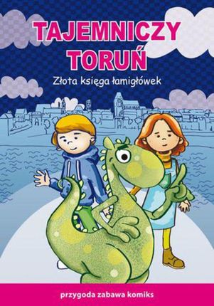 Tajemniczy Toruń. Złota księga łamigłówek. Przygoda, zabawa, komiks (E-book)