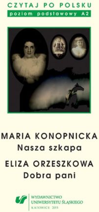 Czytaj po polsku. T. 3: Maria Konopnicka: Nasza szkapa. Eliza Orzeszkowa: Dobra pani. Wyd. 4 (E-book)