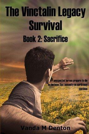 The Vinctalin Legacy Survival: Book 2 Sacrifice