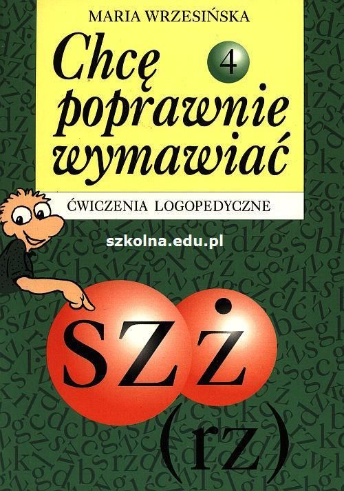 Podręcznik Szkolny Chcę Poprawnie Wymawiać Sz żrz Ćwiczenia Logopedyczne Zeszyt 4 Ceny I 5161