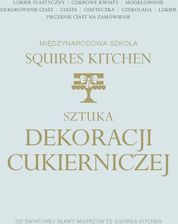 Sztuka dekoracji cukierniczej międzynarodowa szkoła squires kitchen - Kulinaria