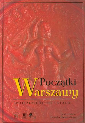 Początki Warszawy Spojrzenie po 700 latach