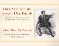 Once More Unto the Speech, Dear Friends: Volume III: The Tragedies