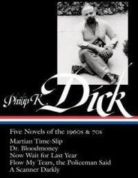 Philip K. Dick: Five Novels of the 1960s & 70s