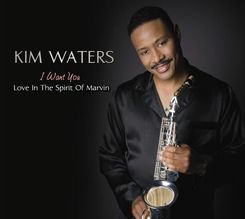 Kim Waters I Want You - Love In The Spirit Of Marvin (CD)