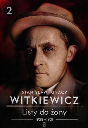 Listy do żony (Tom 2) Stanisław Ignacy Witkiewicz (twarda)
