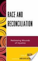 Race And Reconciliation Redressing Wounds Of Injustice