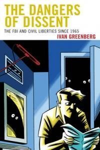 The Dangers Of Dissent The Fbi And Civil Liberties Since 1965