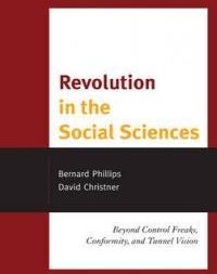 Revolution In The Social Sciences Beyond Control Freaks, Conformity, And Tunnel Vision
