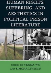 Human Rights, Suffering, And Aesthetics In Political Prison Literature