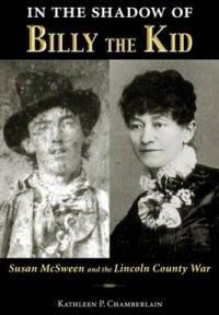 In The Shadow Of Billy The Kid Susan Mcsween And The Lincoln County War