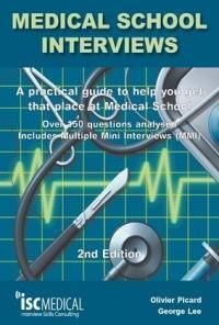 Medical School Interviews: a Practical Guide to Help You Get That Place at Medical School - Over 150 Questions AnalysedIncludes Mini-multi Interview