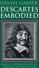 Descartes Embodied Reading Cartesian Philosophy through Cartesian Science