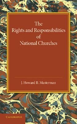 The Rights And Responsibilities Of National Churches The Hulsean Lectures For 1907-8