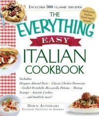 The Everything Easy Italian Cookbook Includes: * Oregano-Almond Pesto * Classic Chicken Parmesan * Grilled Portobello Mozzarella Polenta * Shrimp Scam
