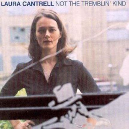 Laura Cantrell Not The Tremblin Kind (CD)