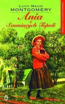Ania Z Szumiących Topoli. Kolekcja Z Zielonego Wzgórza. Tom 4 - Lucy Maud Montgomery