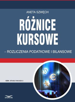 Różnice kursowe rozliczenia podatkowe i bilansowe Aneta Szwęch (E-book)