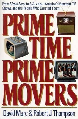 Prime Time, Prime Movers From I Love Lucy To La Law - America'S Greatest Tv Shows And The People Who Created Them
