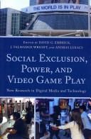 Social Exclusion, Power, And VIdeo Game Play New Research In Digital Media And Technology