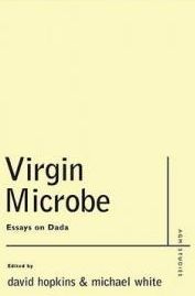 VIrgin Microbe Essays On Dada