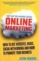 Get Up To Speed With Online Marketing How To Use Websites, Blogs, Social Networking And More To Promote Your Business