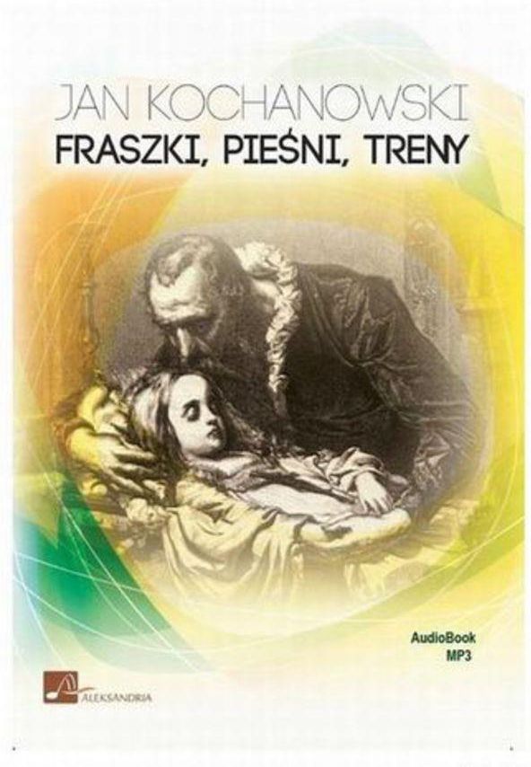 Dlaczego Jan Kochanowski Pisał Treny Fraszki, Pieśni, Treny - Jan Kochanowski (Audiobook) - Ceny i opinie